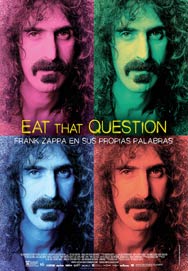 Cartel de Eat that question: Frank Zappa en sus propias palabras
