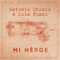 Antonio Orozco: Mi héroe - portada reducida