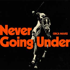 Circa Waves: Never going under - portada mediana