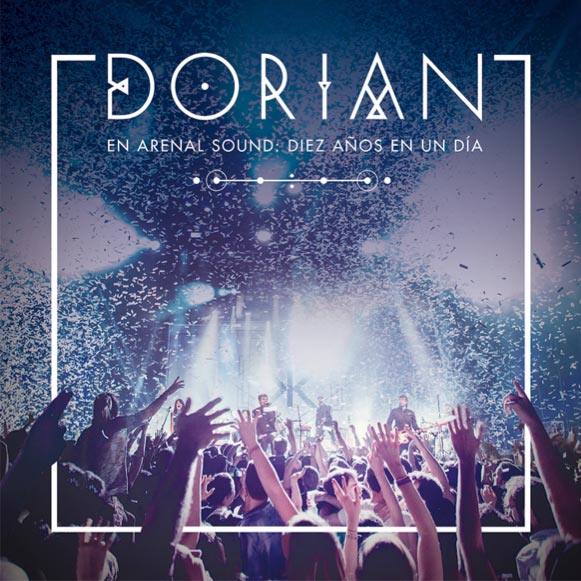 Dorian: En Arenal Sound Diez años en un día - portada