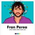 Fran Perea: Uno más uno son 20 - portada reducida