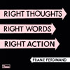 Franz Ferdinand: Right Thoughts, Right Words, Right Action - portada reducida