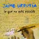 Jaime Urrutia: Lo que no está escrito - portada reducida