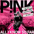 Pink: All I know so far: Setlist - portada reducida