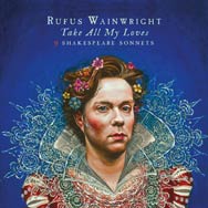 Rufus Wainwright: Take all my loves: 9 Shakespeare sonnets - portada mediana
