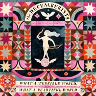 The Decemberists: What a terrible world, what a beautiful world - portada mediana