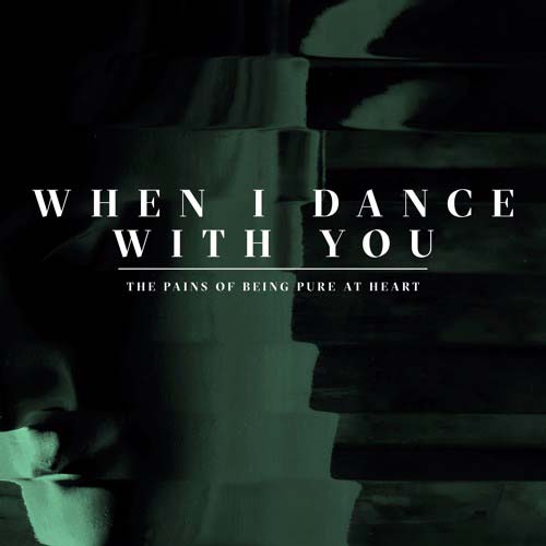 The pains of being pure at heart: When I dance with you - portada