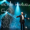 Víctor Manuel: 50 años no es nada - portada reducida