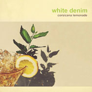 White Denim: Corsicana Lemonade - portada mediana