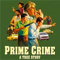 Prime crime a true story cartel reducido