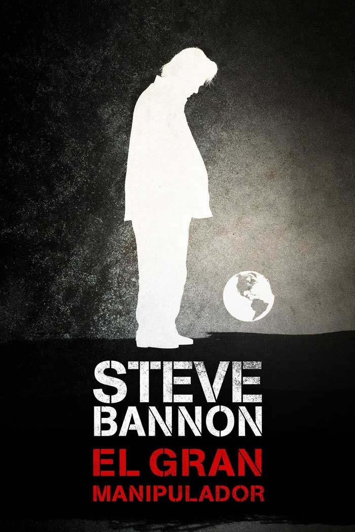 Steve Bannon, el gran manipulador - cartel