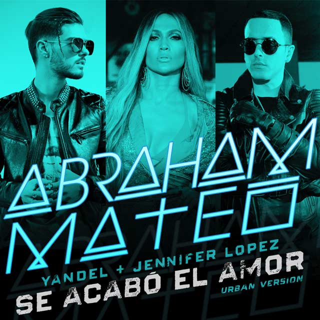 Abraham Mateo con Jennifer Lopez y Yandel: Se acabó el amor - portada