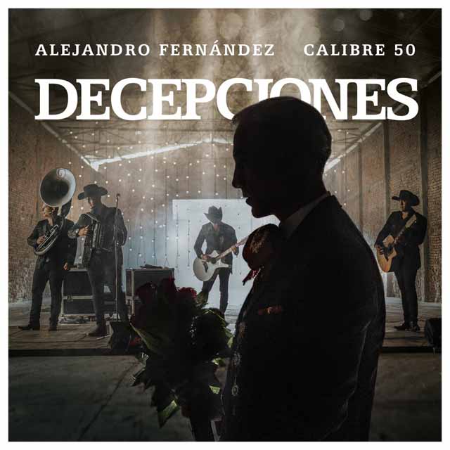 Alejandro Fernández con Calibre 50: Decepciones - portada