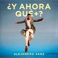 Alejandro Sanz: ¿Y ahora qué +? - portada reducida