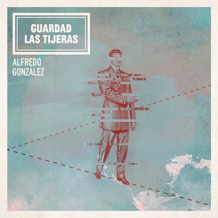 Alfredo González: Guardad las tijeras - portada