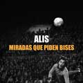 Alis: Miradas que piden bises - portada reducida