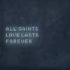 All Saints: Love lasts forever - portada reducida