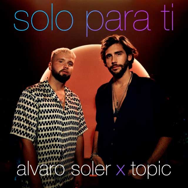 Álvaro Soler con Topic: Solo para ti - portada