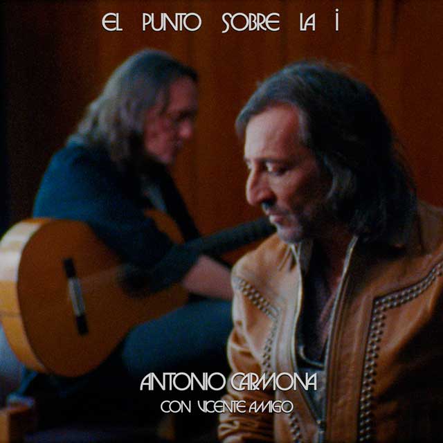 Antonio Carmona con Vicente Amigo: El punto sobre la i - portada