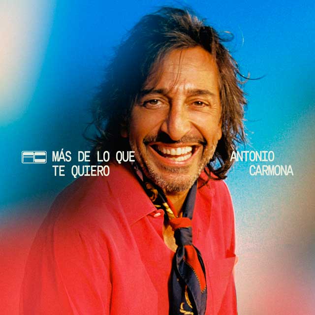 Antonio Carmona: Más de lo que te quiero - portada