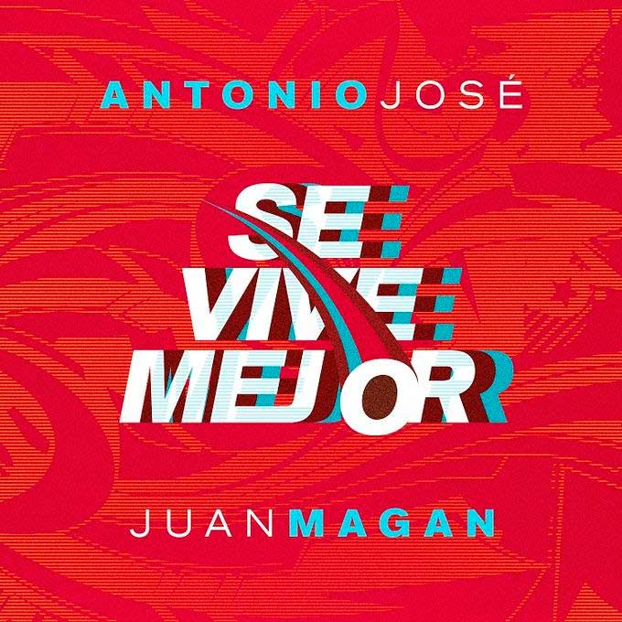 Antonio José con Juan Magan: Se vive mejor - portada