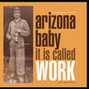 Arizona Baby: It is called work (Se llama trabajo) - portada reducida