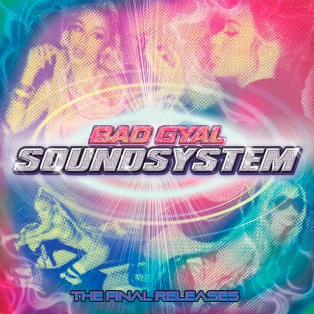 Bad Gyal: Sound system: The final releases - portada