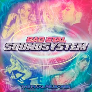 Bad Gyal: Sound system: The final releases - portada mediana