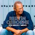Bertín Osborne: Dos besos y medio - portada reducida