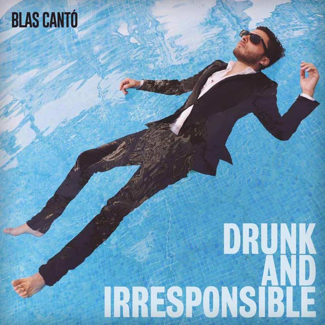 Blas Cantó: Drunk and irresponsible - portada