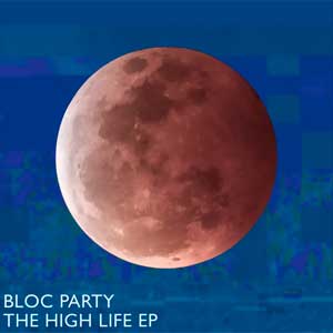 Bloc Party: The high life EP - portada mediana