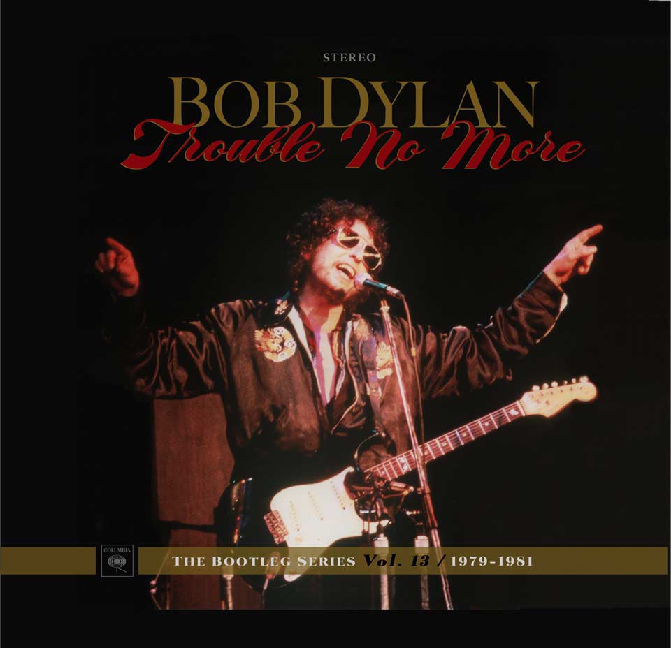 Bob Dylan: Trouble no more - The Bootleg Series Vol. 13 / 1979-1981 - portada