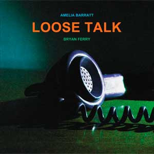 Bryan Ferry: Loose talk - con Amelia Barratt - portada mediana