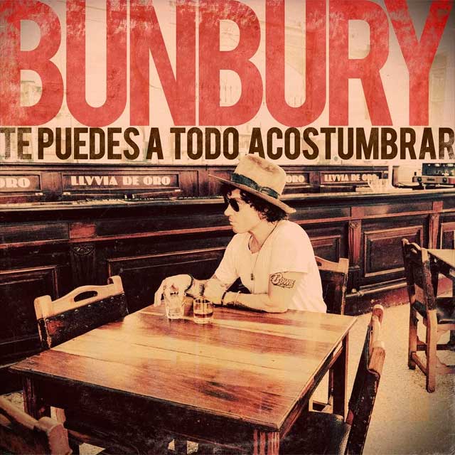 Bunbury: Te puedes a todo acostumbrar - portada