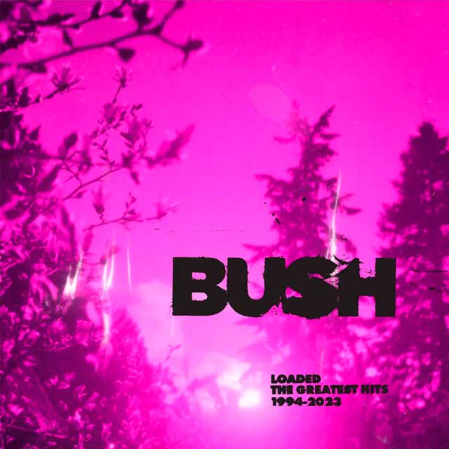 Bush: Loaded: The Greatest Hits 1994-2023 - portada