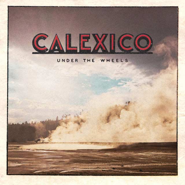 Calexico: Under the wheels - portada