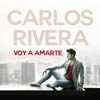 Carlos Rivera: Voy a amarte - portada reducida