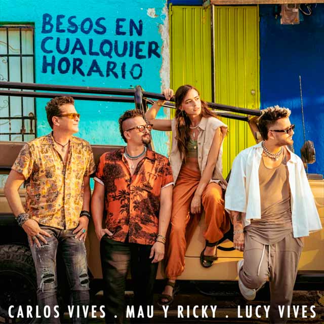 Carlos Vives con Mau y Ricky y Lucy Vives: Besos en cualquier horario - portada
