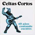 Celtas Cortos: 40 años contando cuentos - portada reducida