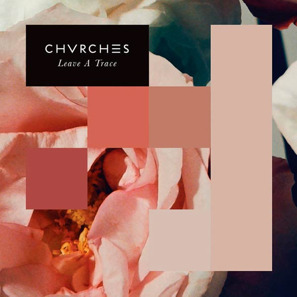 Chvrches: Leave a trace - portada