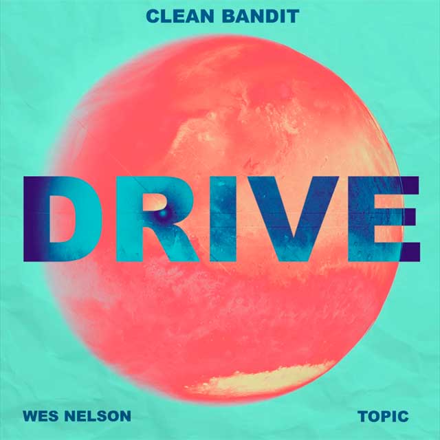 Clean Bandit con Topic y Wes Nelson: Drive - portada