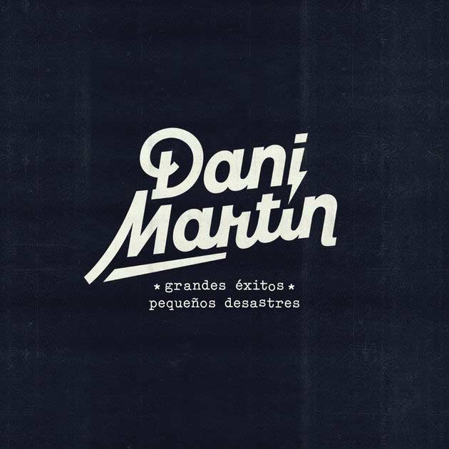 Dani Martín: Grandes éxitos y pequeños desastres - portada