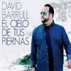 David Barrull: El cielo de tus piernas - portada reducida