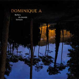 Dominique A: Reflets du Monde Lointain - portada mediana