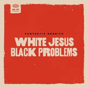 Fantastic Negrito: White Jesus Black Problems - portada mediana