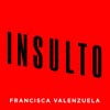 Francisca Valenzuela: Insulto - portada reducida