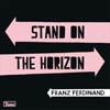 Franz Ferdinand: Stand on the horizon - portada reducida