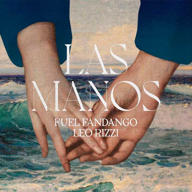 Fuel Fandango con Leo Rizzi: Las manos - portada