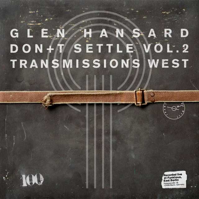 Glen Hansard: Don't settle (Vol. 2 - Transmissions west) - portada