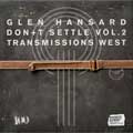 Glen Hansard: Don't settle (Vol. 2 - Transmissions west) - portada reducida